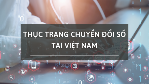 Thực trạng chuyển đổi số ở Việt Nam hiện nay