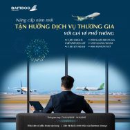 BAY PHỔ THÔNG, TRẢI NGHIỆM THƯƠNG GIA CÙNG VNtrip và BAMBOO AIRWAYS